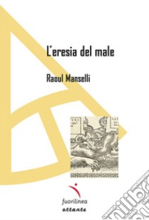 L'eresia del male libro di Manselli Raoul