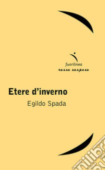 Etere d'inverno libro di Spada Egildo