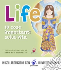 Life. 10 cose importanti sulla vita libro di Giovinazzo Ilaria