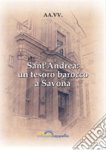 Sant'Andrea: un tesoro barocco a Savona libro