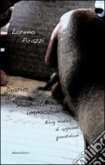 Diario di una... mobilità immobile libro di Pirazzi Loreno