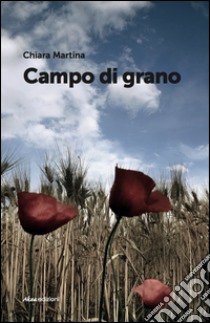 Campo di grano libro di Martina Chiara