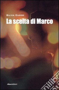 La scelta di Marco libro di Cucco Silvia