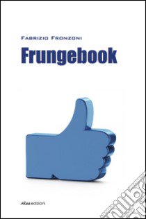 Frungebook libro di Fronzoni Fabrizio