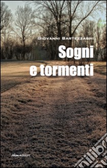 Sogni e tormenti libro di Bartezzaghi Giovanni