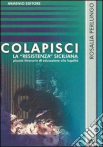 Colapisci. La «resistenza» siciliana libro di Perlungo Rosalia