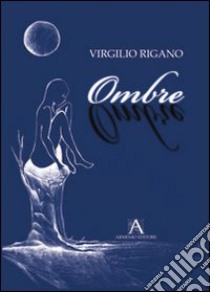 Ombre libro di Rigano Virgilio