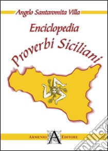 Enciclopedia proverbi siciliani libro di Santaromita Villa Angelo