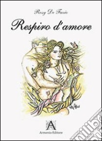 Respiro d'amore libro di De Fazio Rosy