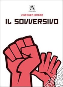 Il sovversivo libro di Amato Vincenzo