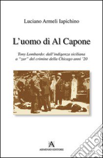 L'uomo di Al Capone libro di Armeli Iapichino Luciano