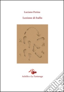 Lezioni di ballo libro di Perina Luciano