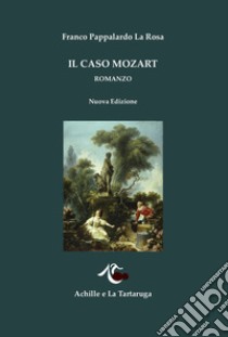 Il caso Mozart libro di Pappalardo La Rosa Franco