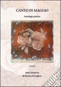 Canto di maggio. Antologia poetica libro di Demurtas Sonia