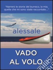 Vado al volo libro di Alessale