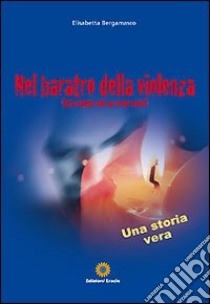 Nel baratro della violenza «Hai scopato solo un corpo vuoto» libro di Bergamasco Elisabetta