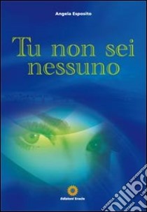 Tu non sei nessuno libro di Esposito Angela