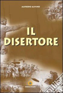 Il disertore libro di Alvino Alfredo