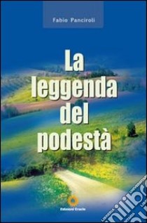 La leggenda del podestà libro di Panciroli Fabio