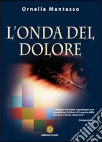 L'onda del dolore libro di Mantesso Ornella