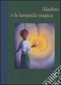 Aladino e la lampada magica. Ediz. illustrata libro di Negrin Fabian