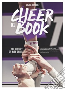 Cheer book. Ediz. italiana e inglese. Vol. 1: The history of Alba Cher libro di Villa Simone