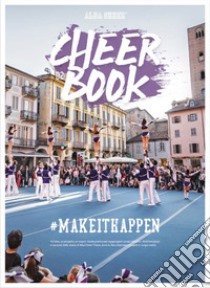 Cheer book. Ediz. italiana. Vol. 2: #makeithappen libro di Villa Simone