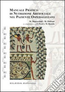 Manuale pratico di nutrizione artificiale nel paziente ospedalizzato libro