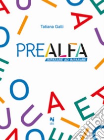 Prealfa. Imparare a imparare libro di Galli Tatiana