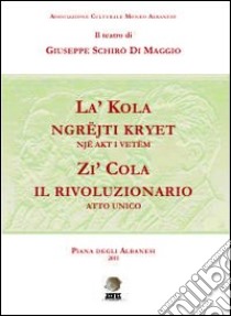 Zi' Cola il rivoluzionario. Ediz. multilingue libro di Schirò Di Maggio Giuseppe