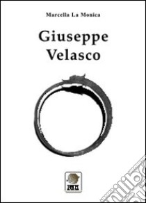 Giuseppe Velasco libro di La Monica Marcella