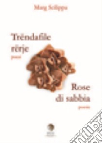 Trendafile rerje-Rose di sabbia libro di Scilippa Marg