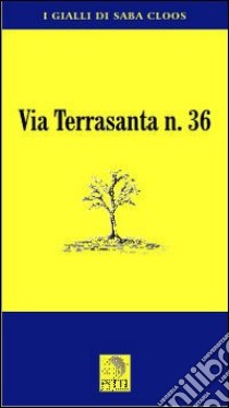 Via Terrasanta n. 36 libro di Cloos Saba