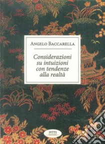 Considerazioni su intuizioni con tendenze alla realtà libro di Baccarella Angelo