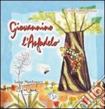 Giovannino l'Asfodelo. Le favole di beata innocenza libro di Mantovani Luigi