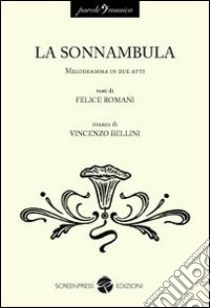 La sonnambula libro di Romani Felice; Bellini Vincenzo