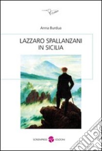 Lazzaro Spallanzani in Sicilia libro di Burdua Anna
