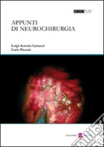 Appunti di neurochirurgia libro di Lattanzi Luigi A.; Pizzoni Carlo