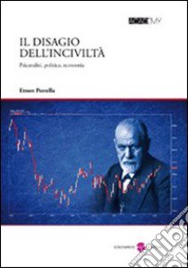 Il disagio dell'inciviltà. Psicanalisi, politica, economia libro di Perrella Ettore