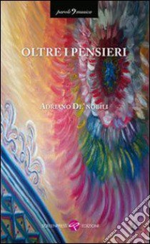 Oltre i pensieri libro di De' Nobili Adriano