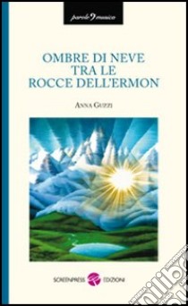 Ombre di neve tra le rocce dell'Ermon libro di Guzzi Anna