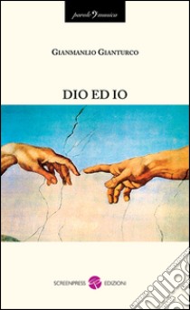 Dio ed io libro di Gianturco G. Manlio