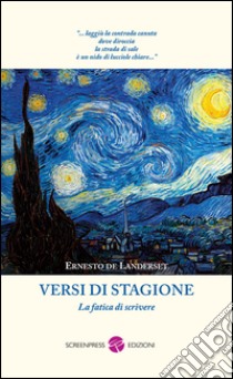 Versi di stagione. La fatica di scrivere libro di De Landerset Ernesto