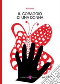 Il coraggio di una donna libro di Verì Adina