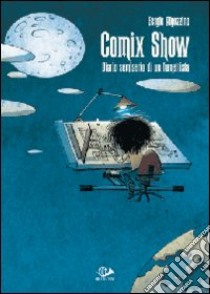 Comix show. Diario semiserio di un fumettista libro di Algozzino Sergio