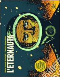 L'eternauta libro di Oesterheld Hèctor Germán; Solano Lopez Francisco