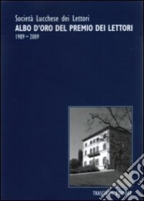 Albo d'oro del Premio dei lettori 1989-2009 libro