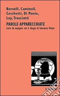 Parole apparecchiate. Storie da mangiare libro