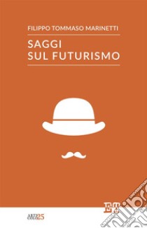 Saggi sul futurismo libro di Marinetti Filippo Tommaso