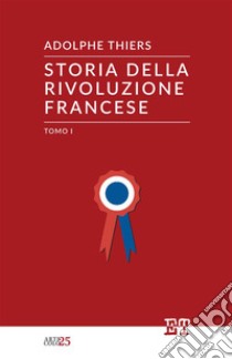 Storia della rivoluzione francese. Vol. 1 libro di Thiers Adolphe